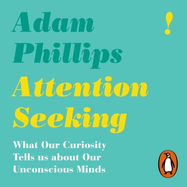Adam Phillips - Attention Seeking, Ljudbok