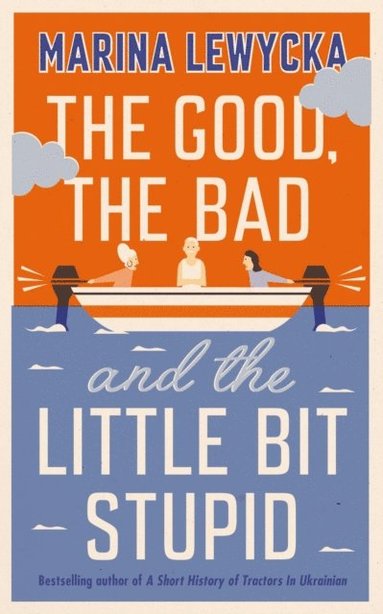 Marina Lewycka - Good, the Bad and the Little Bit Stupid, E-bok