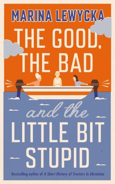 Marina Lewycka - Good, the Bad and the Little Bit Stupid, E-bok