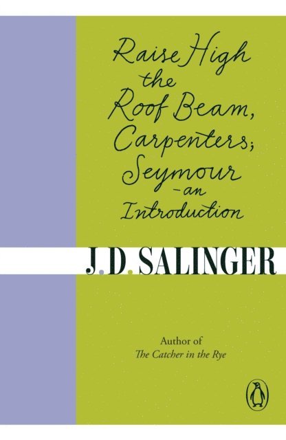J. D. Salinger - Raise High the Roof Beam, Carpenters; Seymour - an Introduction, E-bok