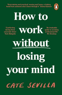 Cate Sevilla - How to Work Without Losing Your Mind, Häftad. Tillgänglighet: Lägg i varukorg
