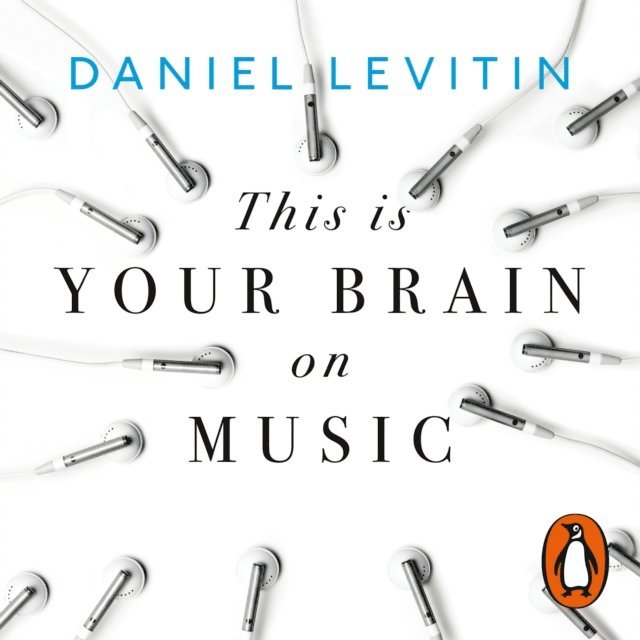 Daniel Levitin - This is Your Brain on Music, Ljudbok