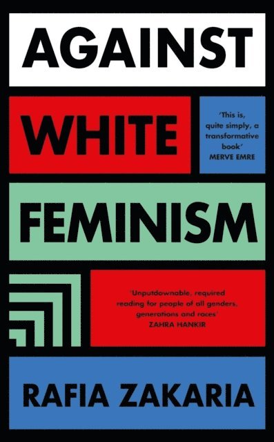 Rafia Zakaria - Against White Feminism, E-bok