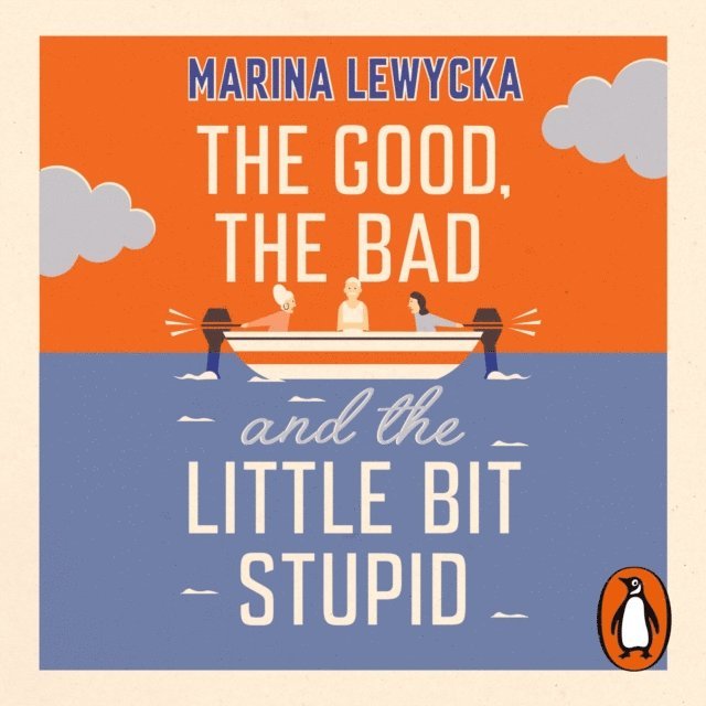 Marina Lewycka - Good, the Bad and the Little Bit Stupid, Ljudbok