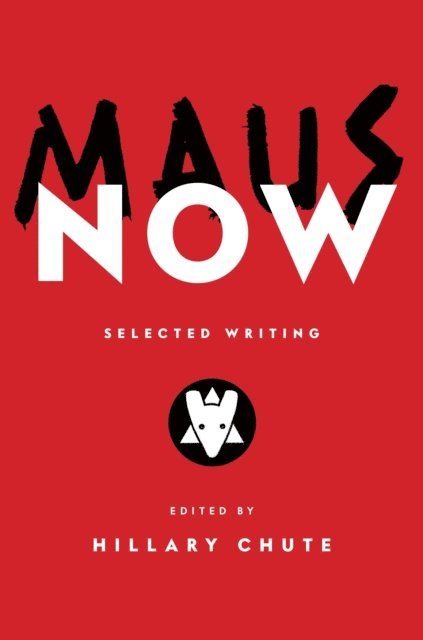 Art Spiegelman, Hillary Chute - Maus Now, E-bok