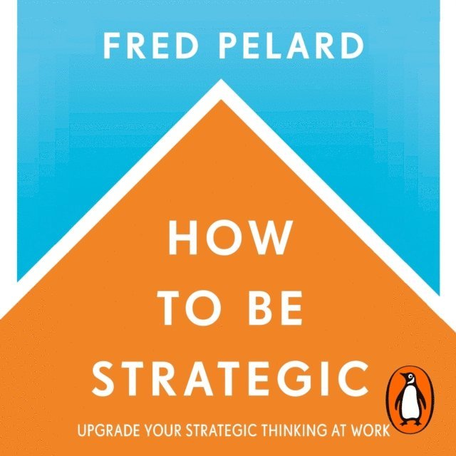 Fred Pelard - How to be Strategic, Ljudbok