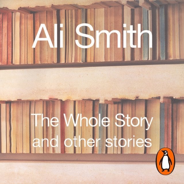 Ali Smith - Whole Story and Other Stories, Ljudbok