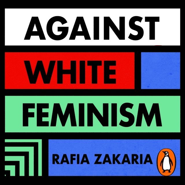 Rafia Zakaria - Against White Feminism, Ljudbok