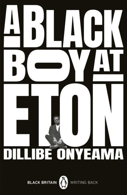 Dillibe Onyeama - Black Boy at Eton, E-bok