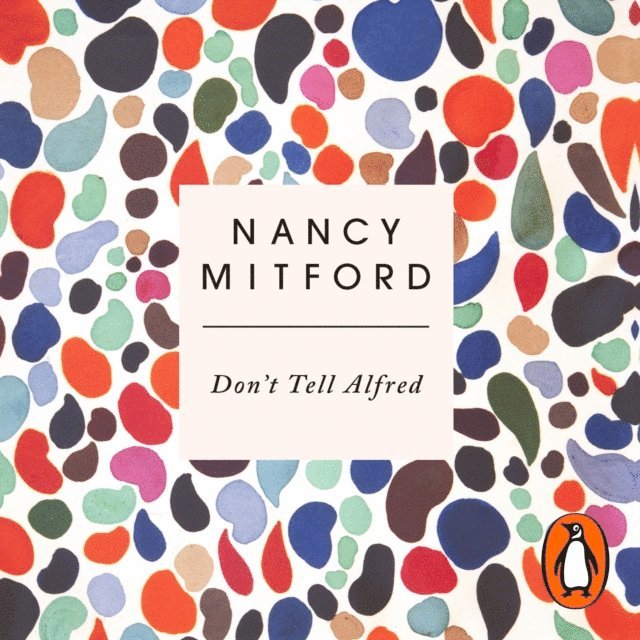 Nancy Mitford - Don't Tell Alfred, Ljudbok