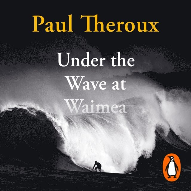 Paul Theroux - Under the Wave at Waimea, Ljudbok
