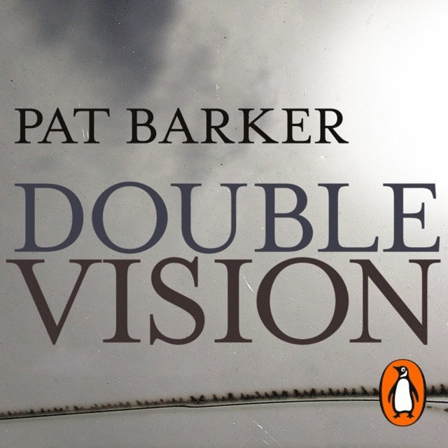 Pat Barker - Double Vision, Ljudbok
