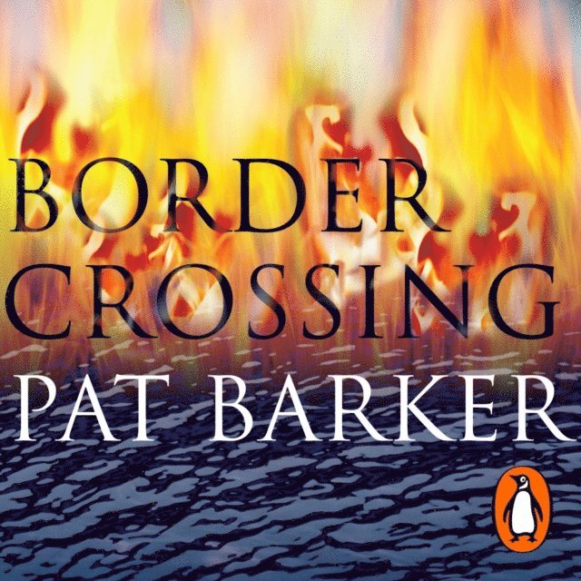 Pat Barker - Border Crossing, Ljudbok