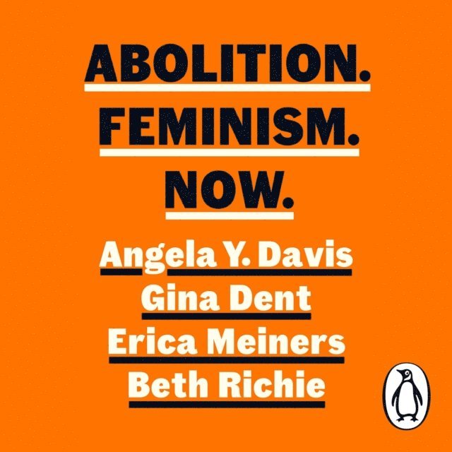 Beth Richie, Erica Meiners, Gina Dent, Angela Y. Davis - Abolition. Feminism. Now., Ljudbok