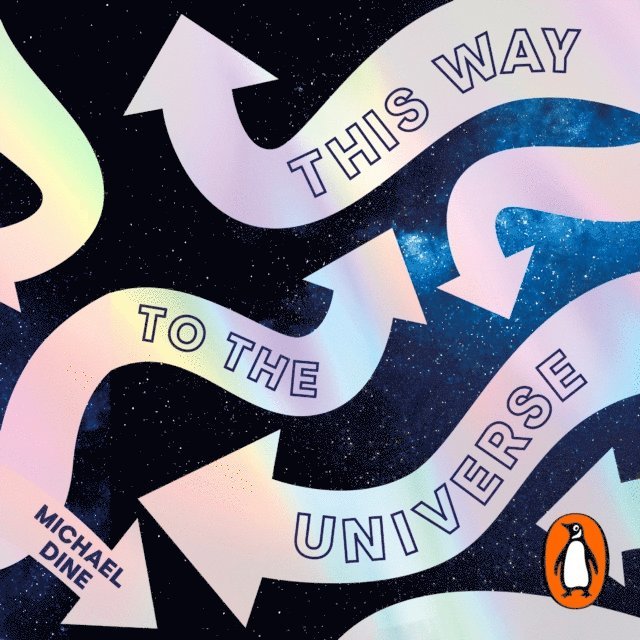 Michael Dine - This Way to the Universe, Ljudbok
