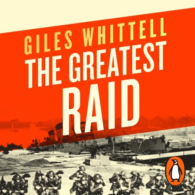 Giles Whittell - Greatest Raid, Ljudbok