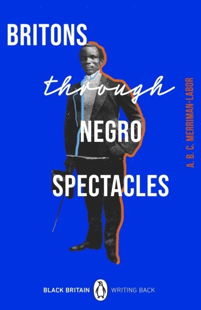 ABC Merriman-Labor - Britons Through Negro Spectacles, E-bok