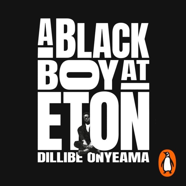 Dillibe Onyeama - Black Boy at Eton, Ljudbok