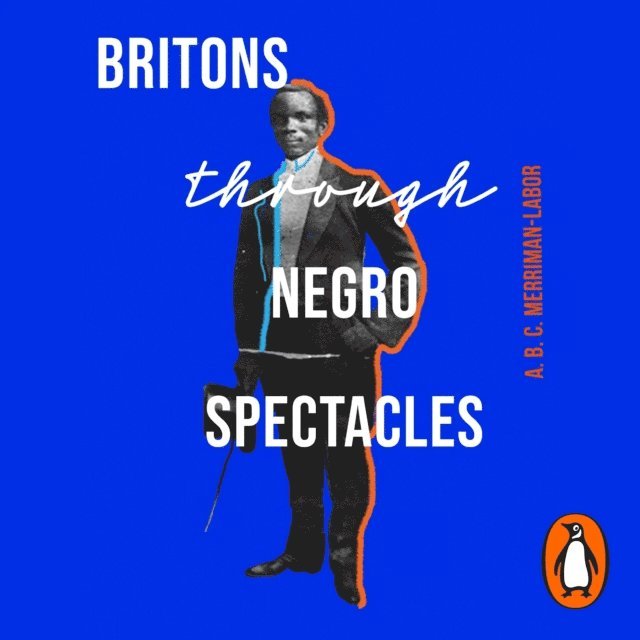 ABC Merriman-Labor - Britons Through Negro Spectacles, Ljudbok