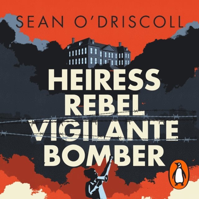 Sean O'Driscoll - Heiress, Rebel, Vigilante, Bomber, Ljudbok