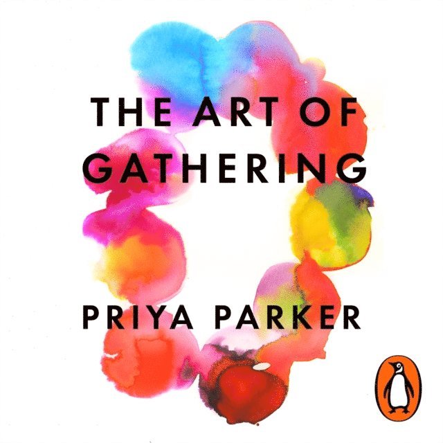 Priya Parker - Art of Gathering, Ljudbok