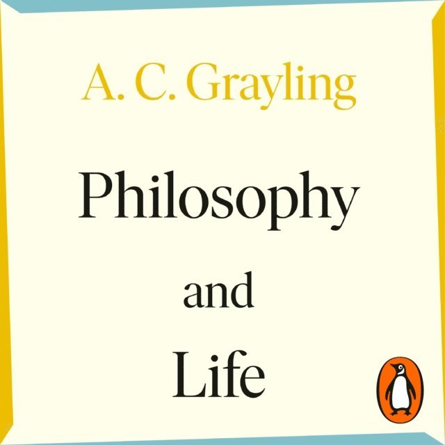 A. C. Grayling - Philosophy and Life, Ljudbok