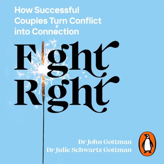 Julie Schwartz Gottman, John Schwartz Gottman - Fight Right, Ljudbok