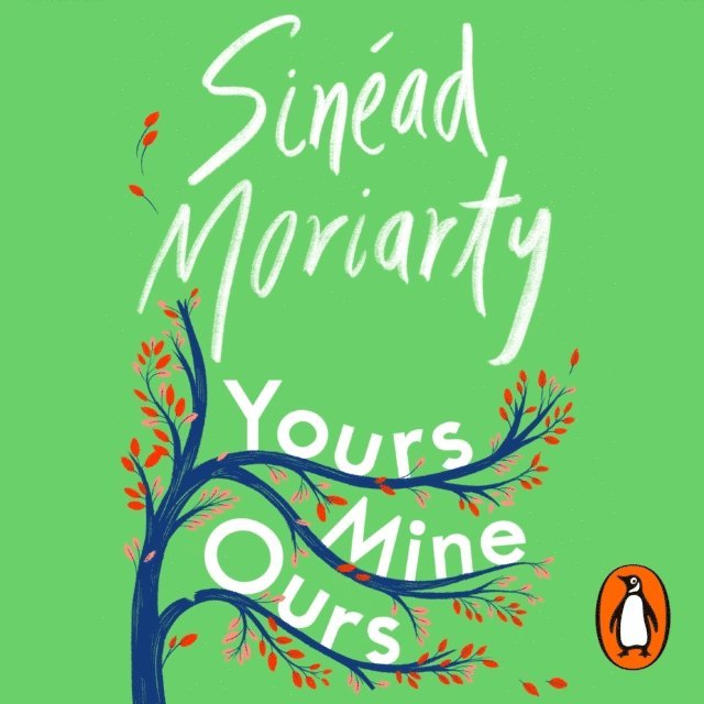 Sinead Moriarty - Yours, Mine, Ours, Ljudbok
