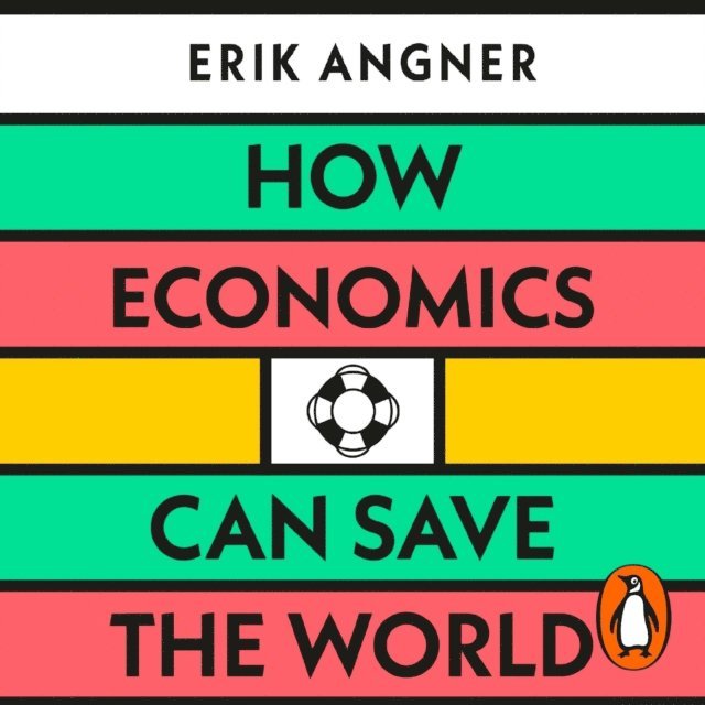 Erik Angner - How Economics Can Save the World, Ljudbok