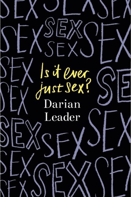 Darian Leader - Is It Ever Just Sex?, E-bok