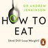 How to Eat (And Still Lose Weight)