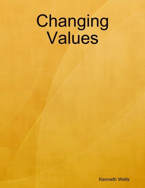 Kenneth Wells - Changing Values, E-bok