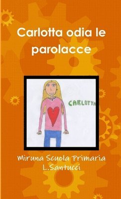 Miruna Scuola Primaria L Santucci - Carlotta odia le parolacce, Häftad