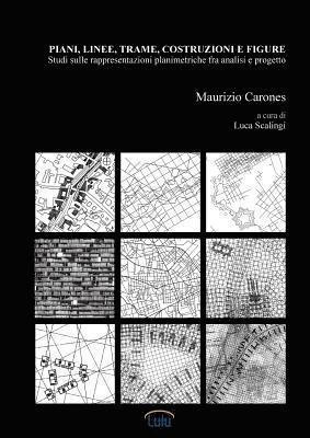 Maurizio Carones - Piani, linee, trame, costruzioni e figure. Studi sulle rappresentazioni planimetriche fra analisi e progetto, Häftad
