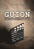 Cómo se escribe un guion. Doce guiones de cortometraje