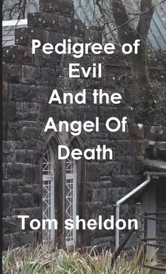 Tom Sheldon - Pedegree Of Evil and the Angel of Death, Häftad. Tillgänglighet: Lägg i varukorg