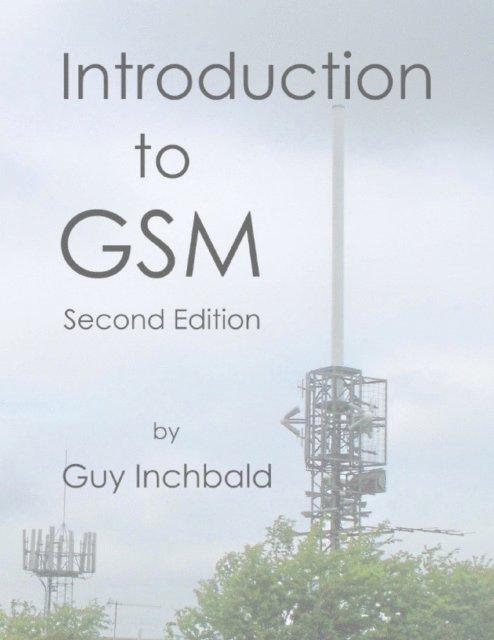 Guy Inchbald - Introduction to GSM: Second Edition, E-bok