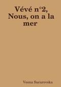 Veve n Degrees2, Nous, on a la mer