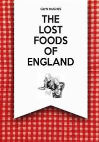 Lost Foods of England