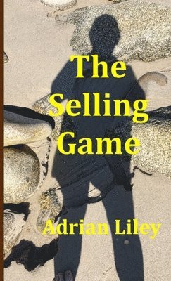 Adrian Liley - Selling Game (The Marketeer - Part Two), Häftad