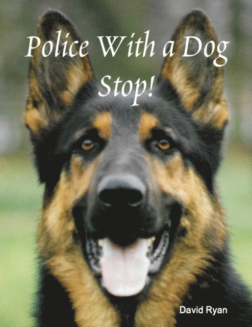 David Ryan - Police With a Dog Stop!, E-bok