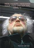 Webloggers Obsessies Voor Fred Van Der Wal (Deel 1)