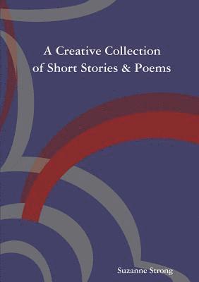 Suzanne Strong - Creative Collection of Short Stories & Poems, Häftad. Tillgänglighet: Lägg i varukorg