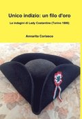 Unico indizio: un filo d'oro - Le indagini di Lady Costantine (Torino 1806)