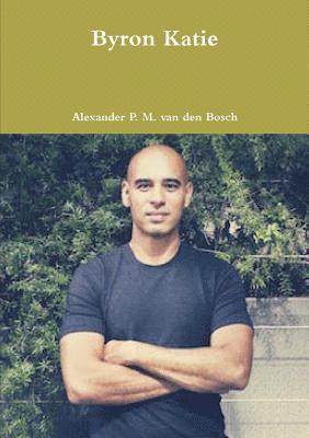 Alexander P M Van Den Bosch - Byron Katie, Häftad