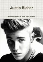 Alexander P M Van Den Bosch - Justin Bieber, Häftad