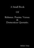 A Small Book Of Rithmus. Poema. Versus & Domesticus Quotatio.