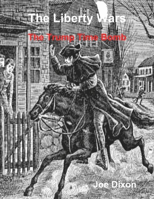 Joe Dixon - Liberty Wars: The Trump Time Bomb, E-bok