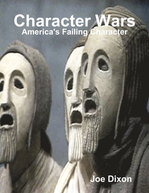 Joe Dixon - Character Wars: America's Failing Character, E-bok