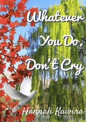 Hannah Kawira - Whatever You Do, Don't Cry, Häftad
